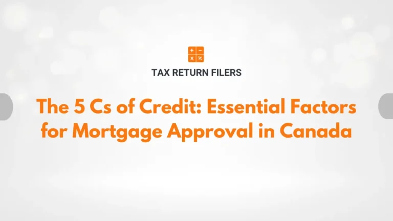 The 5 Cs of Credit Essential Factors for Mortgage Approval in Canada
