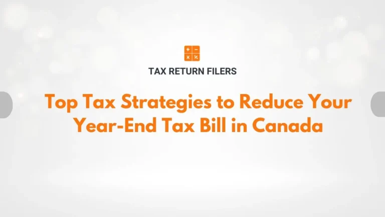Top Tax Strategies to Reduce Your Year-End Tax Bill in Canada